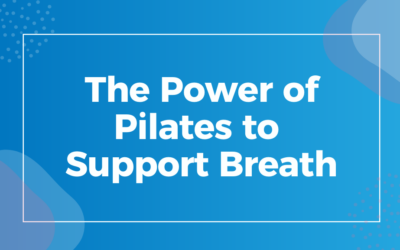 Power of Pilates to Support Breath